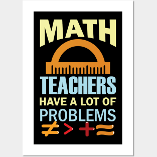 Math Teachers Have A Lot of Problems Posters and Art